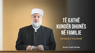 HUTBE| Të gjithë kundër dhunës në familje - Fadil Musliu