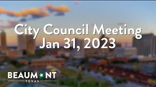 City Council Meeting Jan 31, 2023 | City of Beaumont, TX