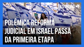 Reforma do Judiciário israelense avança no Parlamento, apesar dos grandes protestos no país