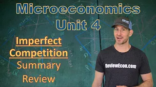 Microeconomics Unit 4 COMPLETE Summary - Imperfect Competition