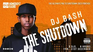 DJ BASH THE SHUTDOWN  : THE ULTIMATE MIX TO SHUTDOWN 2023 FOREVER