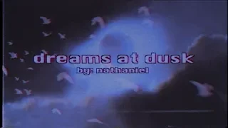 "dreams at dusk" (FULL EP VISUAL)