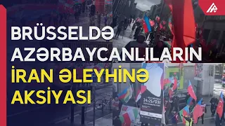 Avropada yaşayan azərbaycanlılar Brüsseldə İrana qarşı etiraz aksiyası keçirir – APA TV