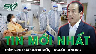 Ngày 25/4: Thêm 2.501 Ca COVID-19 Mới, 1 Người Ở Nam Định Tử Vong | SKĐS