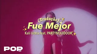 Kali Uchis - Fue Mejor (feat. PARTYNEXTDOOR) [Tradução Pt/Br]