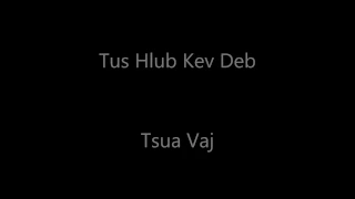 Tus Hlub Kev Deb Lyrics - Tsua Vaj