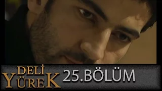 Deli Yürek 25.Blüm Tek Part İzle (HD)