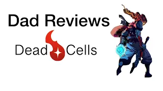 Dad Reviews: Dead Cells