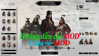 Total War: THREE KINGDOMS  HƯỚNG DẪN CÁCH CÀI MOD-CHIA SẺ MOD