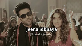 Jeena Sikhaya ( Slowed + Reverb ) | Kuch Khatta Ho Jaay | Guru Randhawa,Saieemmerjaker | Lofi 3.0