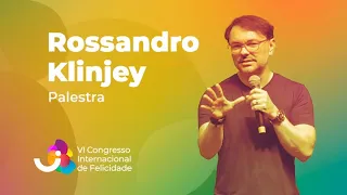 Rossandro Klinjey - VI Congresso Internacional de Felicidade