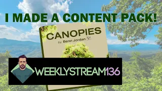 Weeklystream136: Finally Showing You Canopies!