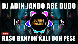 DJ ADIK JANDO ABE DUDO - RASO BANYOK KALI DOH PESE REMIX VIRAL TIKTOK TERBARU 2023