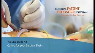 Wound Management Home Skills Program: Caring for Your Surgical Drain