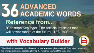 36 Advanced Academic Words Ref from "The artificial muscles that will power [...] the future, TED"