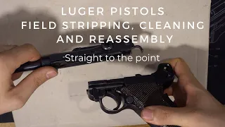 Luger Pistols - Field Stripping, cleaning and reassembly - Straight to the point