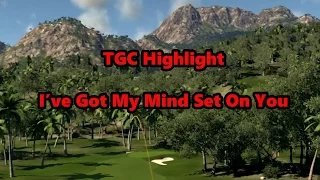 TGC -  I've Got My Mind Set On You [Highlight]