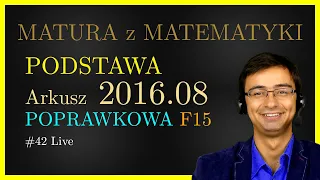 Matura z Matematyki CKE Podstawa F15 2016.08 (poprawkowa) cały arkusz