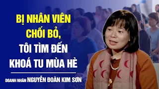 Doanh nhân Nguyễn Đoàn Kim Sơn: Tôi bớt cảm thấy khổ sau khi tham gia các khóa tu mùa hè