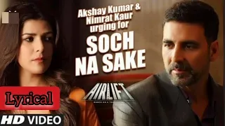 Soch na sake Full video song with lyrics | Airlift | Akshay kumar | Nimrat kaur