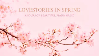 【SPRING PIANO 🌸】  Lovestories in Spring - 3 Hours of Beautiful Piano Music  | feat. @_shiroll
