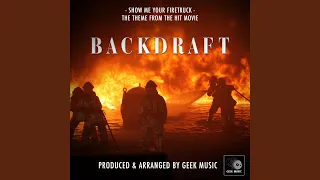 Backdraft - Show Me Your Firetruck - Main Theme