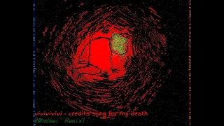 vivivivivi - credits song for my death (@ndπei^ Remix)