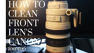 canon 100 400 how to clean front len's