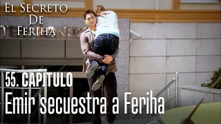 Emir secuestra a Feriha - El Secreto De Feriha Capítulo 55 En Español