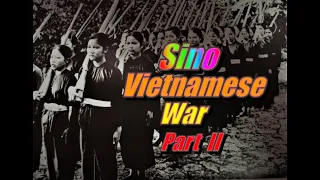 The Sino Vietnamese War, Part II