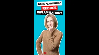 How Earthing & Grounding Can Reduce Inflammation?