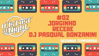 DJs Lost at Night #02 - DJ Jorginho recebe DJ Pasqual Bonzanini - 15/02/21