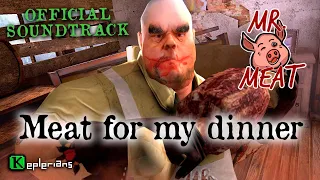 MR MEAT OFFICIAL SOUNDTRACK | Meat for my dinner! | Keplerians MUSIC