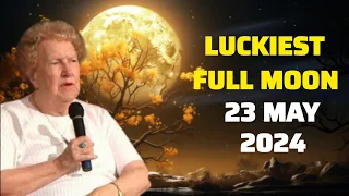 Here is why the 23rd May Full Moon is the Luckiest Moon for Abundance✨ Dolores Cannon