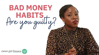 4 Bad Money Habits To Drop NOW! (Are You Doing Them?!) | Clever Girl Finance