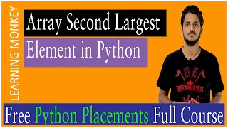 Array Second Largest Element in Python || Lesson 19 || Python Placements || Learning Monkey ||