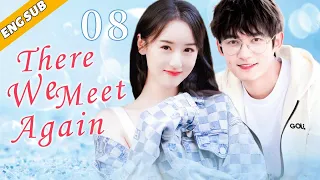 [Eng Sub] There We Meet Again EP08| Chinese drama| Back From The Love| Crystal Yuan, Tong Mengshi