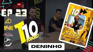 T10 Podcast - Bate-papo com Deninho