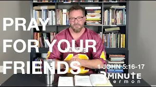 Ep 96 1 John 5:16-17 Pray For Your Friends