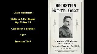 David Hochstein "Waltz in A-Flat Major, Op. 39 No. 15" violin = composer Brahms (1917) Emerson 7147