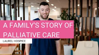 Laurel Hospice | A family's story of palliative care.