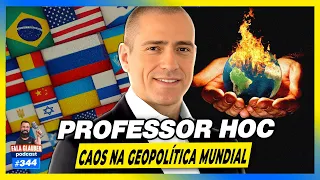 PROFESSOR HOC - CA0S NA GEOPOLÍTICA MUNDIAL - Fala Glauber Podcast #344