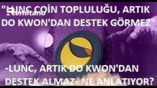 TERRA LUNA ACİL!🚀"LUNC COİN YATIRIMCISI, ARTIK DO KWON'DAN DESTEK BEKLEMİYOR!"🔥LUNC-DOKWON İLİŞKİSİ🚀