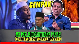 [panas] MB PERLIS DIGANTIKAN? MANAKAN POKOK TIDAK BERGOYANG KALAU TIADA ANGIN!