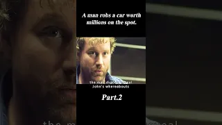 A Man Robs a Car Worth Millions on the Spot.2/3