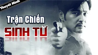 Phim Hành Động Ăn Khách Nhất | TRẬN CHIẾN SINH TỬ | Phim Lẻ Thuyết Minh Siêu Hay