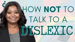 How NOT to Talk to a Dyslexic