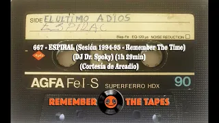 667-ESPIRAL (Sesión 1994-95 Remember The Time - DJ Dr. Spoky) (1h 29min) (Cortesía de Arcadio)