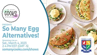 So Many Cooks in the Kitchen presents ‘So Many Egg Alternatives!’, March 4, 2023, 2p ET