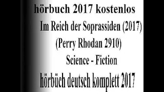 anhören hörbuch sci-fi 2017 komplett | Science Fiction Perry Rhodan : Im Reich der Soprassiden 2017